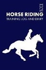 Elegant Notebooks - Horse Riding Training Log and Diary: Training Journal for Horse Riding - Notebook