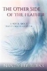 Nancy Lee Burns - The Other Side of the Feather: A Novel Transcending Oblivion