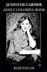 Rose Taylor - Jennifer Garner Adult Coloring Book: Pearl Harbor and Daredevil Star, Golden Globe Award Winner and Emmy Nominee Inspired Adult Coloring Book