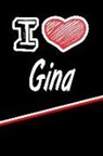 Rob Cole - I Love Gina: Journal, Notebook, Diary, Feature 120 Lined Pages with a Matte Finish Cover 6x9