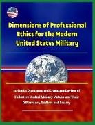 Department Of Defense (Dod), Blair Keithley, U. S. Military - Dimensions of Professional Ethics for the Modern United States Military - In-Depth Discussion and Literature Review of Collective Central Military Vir