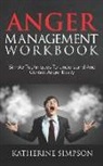Katherine Simpson - Anger Management Workbook: Simple Techniques to Understand and Control Anger Easily