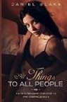 Daniel Blake - All Things to All People: A Passion Far Greater Than Anything They Dreamed Possible