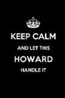 Real Joy Publications - Keep Calm and Let This Howard Handle It: Blank Lined 6x9 Family Pride/Last Name/Surname Monogram Emblem Journal/Notebooks as Birthday, Anniversary, We