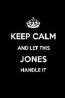 Real Joy Publications - Keep Calm and Let This Jones Handle It: Blank Lined 6x9 Family Pride/Last Name/Surname Monogram Emblem Journal/Notebooks as Birthday, Anniversary, Wed