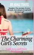 Dr Adale Travis - How to Look Sexy and Have Sex Appeal: The Charming Girl's Secrets