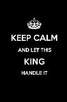 Real Joy Publications - Keep Calm and Let This King Handle It: Blank Lined 6x9 Family Pride/Last Name/Surname Monogram Emblem Journal/Notebooks as Birthday, Anniversary, Wedd