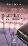 Franco Marmello - Ermetismo Al Cellulare 2.0: Frammenti Di Un Amore