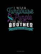 Engy Publishing - I Wear Turqouise-Purple for My Brother - Suicide Prevention Awareness: Two Column Ledger