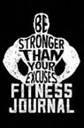 Workout Log Books Ngustudio - Be Stronger Than Your Excuses: Mens Fitness Journal and Planner Track Your Progress, Cardio, Weights and More
