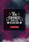 Journals Brigade - Be Stronger Than Your Excuses ~ the Blank Journal: Journal & Motivational Quotes of Doodle Diary with 100 Pages of Lined & Blank Paper for Writing and