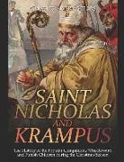 Charles River Editors - Saint Nicholas and Krampus: The History of the Popular Companions Who Reward and Punish Children During the Christmas Season