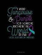 Engy Publishing - I Wear Turqouise & Purple for Someone Who Meant the World to Me - Suicide Prevention Awareness: Two Column Ledger