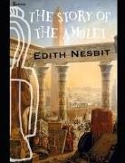 Edith Nesbit - The Story of Amulet: ( Annotated )