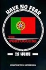 M. Shafiq - Have No Fear the Portuguese Is Here: Composition Notebook, Birthday Journal Gift for Lisbon Portugal Lovers to Write on