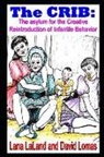 Lana Laland, David Lomas - The Crib: The Asylum for the Creative Reintroduction of Infantile Behavior
