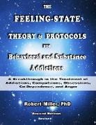 Robert Miller - The Feeling-State Theory and Protocols for Behavioral and Substance Addictions: A Breakthrough in the Treatment of Addictions, Compulsions, Obsessions