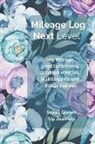 Judy R. Stinson, Smart Grown Up - Next Level Mileage Log: Log Mileage, Good Bathrooms, Armored Cars, Vehicle Maintenance and Weird Things You See