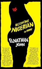 Elnathan John, John Elnathan - Becoming Nigerian