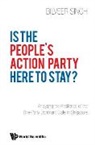 Bilveer Singh, Bilveer Singh, Singh Bilveer - Is The People's Action Party Here To Stay?: Analysing The Resilience Of The One-party Dominant State In Singapore