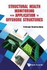 Srinivasan Chandrasekaran, Chandrasekaran Srinivasan, Srinivasan Chandrasekaran - Structural Health Monitoring With Application To Offshore Structures