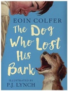 Eoin Colfer, Colfer Eoin, P. J. Lynch, P.j. Lynch - The Dog Who Lost His Bark