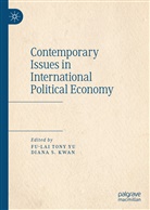 Diana S. Kwan, S Kwan, S Kwan, Fu-La Tony Yu, Fu-Lai Tony Yu, Fu-Lai Tony Yu - Contemporary Issues in International Political Economy