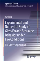 Yu Wang - Experimental and Numerical Study of Glass Façade Breakage Behavior under Fire Conditions