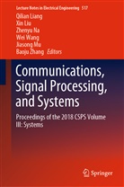 Qilian Liang, Xi Liu, Xin Liu, Jiasong Mu, Zhenyu Na, Zhenyu Na et al... - Communications, Signal Processing, and Systems
