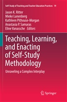 Miek Lunenberg, Mieke Lunenberg, Kathleen Pithouse-Morgan, Kathleen Pithouse-Morgan et al, Jason K. Ritter, Anastasia P. Samaras... - Teaching, Learning, and Enacting of Self-Study Methodology