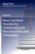 Guoqiang Li - Bionic Functional Structures by Femtosecond Laser Micro/nanofabrication Technologies