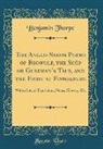 Benjamin Thorpe - The Anglo-Saxon Poems of Beowulf, the Scôp or Gleeman's Tale, and the Fight at Finnesburg
