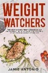 Jamie Antonio - Weight Watchers: The Weight Watchers Freestyle Cookbook 2019 for Beginners - Includes Delicious Healthy Recipes to Get Into Shape & Loo
