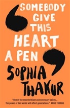 Sophia Thakur - Somebody Give This Heart a Pen