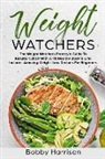 Bobby Harrison - Weight Watchers: The Weight Watchers Freestyle Guide to Kickstart 2019 with a Fit Healthy Body & Life! - Includes Amazing Weight Loss R