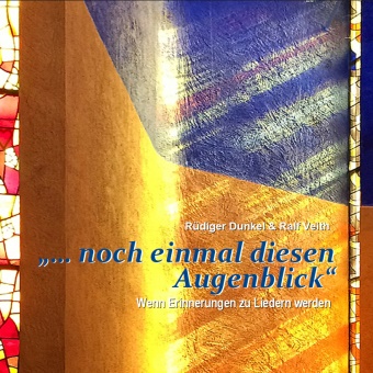 Rüdiger Dunkel, Ralf Veith - " ... noch einmal diesen Augenblick", Audio-CD (Audio book) - Wenn Erinnerungen zu Liedern werden