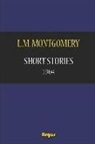 L. M. Montgomery, Jan Oliveira - Short Stories 1904