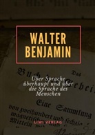 Walter Benjamin - Über Sprache überhaupt und über die Sprache des Menschen