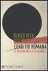 Ulrich Beck - Conditio humana. Il rischio nell'età globale