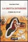 Anna M. Finotti - La grotta interiore. Il Natale è con noi