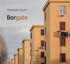 Pasquale Liguori - Borgate. Ediz. italiana e inglese