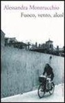 Alessandra Montrucchio - Fuoco, vento, alcol