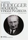 Martin Heidegger, T. Scappini - Hölderlin-Viaggi in Grecia. Testo tedesco a fronte