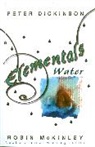 Peter Dickinson, PeterMcKinley Dickinson, Robin McKinley, McKinley Robin - Elementals: Water