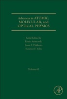 Ennio Arimondo, Louis F. Dimauro, Susanne Yelin, Susanne F. Yelin - Advances in Atomic, Molecular, and Optical Physics