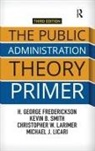 Frederickson, H. George Frederickson, H. George Smith Frederickson, Frederickson H. George, Christopher Larimer, Christopher W. Larimer... - Public Administration Theory Primer
