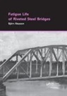 AKESSON, Bjoern Akesson, Bjorn Akesson, Björn Åkesson - Fatigue Life of Riveted Steel Bridges