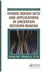 Jian, Lirong Jian, Lirong (Nanjing University of Aeronautics &amp; Jian, Lirong (Nanjing University of Aeronautics &amp; Astronautics Jian, Lirong Liu Jian, Yi Lin... - Hybrid Rough Sets and Applications in Uncertain Decision-Making