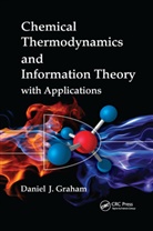 Graham, Daniel J. Graham, Daniel J. (Loyola University Graham, Graham Daniel J. - Chemical Thermodynamics and Information Theory With Applications