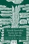 ACQUISTO, Joseph Acquisto, Acquisto Joseph - French Symbolist Poetry and the Idea of Music